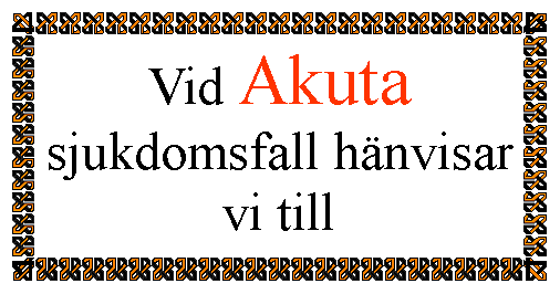 Textruta: Vid Akuta sjukdomsfall hnvisar vi till